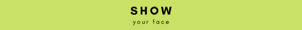 show your face